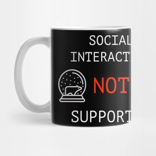 Social Interaction Not Supported Mug